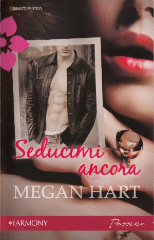 [erotici 01] • Hart Megan - 2011 - Seducimi Ancora